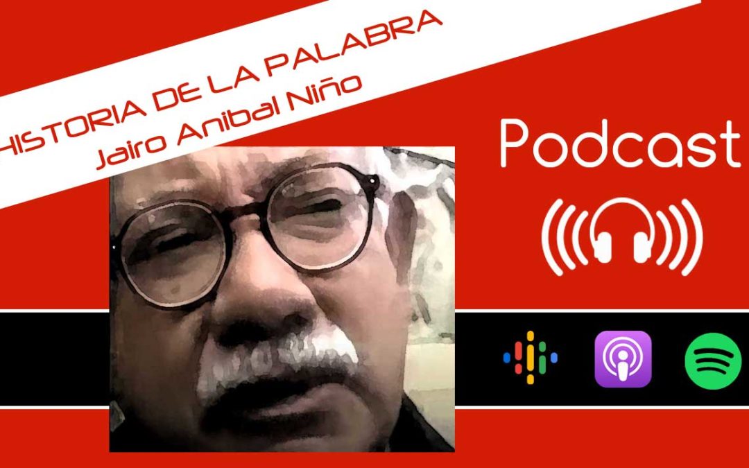 Podcast: Jairo Anibal Niño – Historia de la Palabra