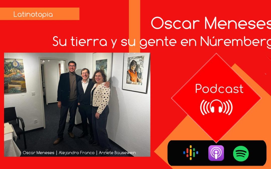 Oscar Meneses, su tierra y su gente en Núremberg