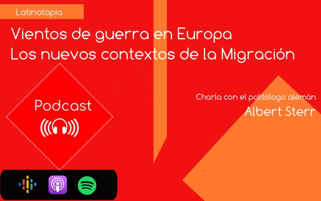 Vientos de guerra en Europa. Los nuevos contextos de la Migración