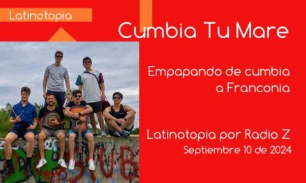 Cumbia Tu Mare, empapando de cumbia a Franconia