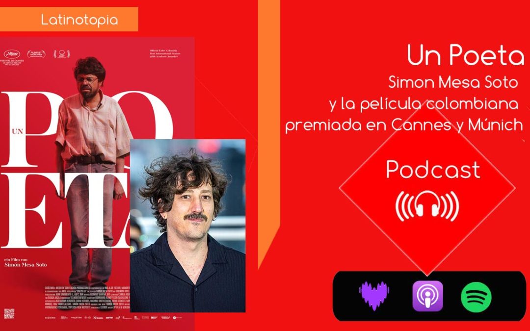 Un Poeta | Simon Mesa Soto y la película premiada en Cannes y Múnich