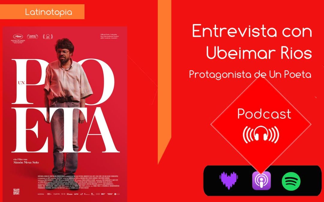 Entrevista con Ubeimar Rios, protagonista de Un Poeta